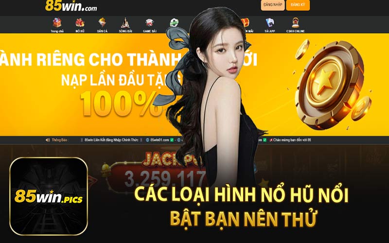 Các Loại Hình Nổ Hũ Nổi Bật Bạn Nên Thử