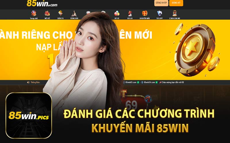 Đánh Giá Các Chương Trình Khuyến Mãi 85Win