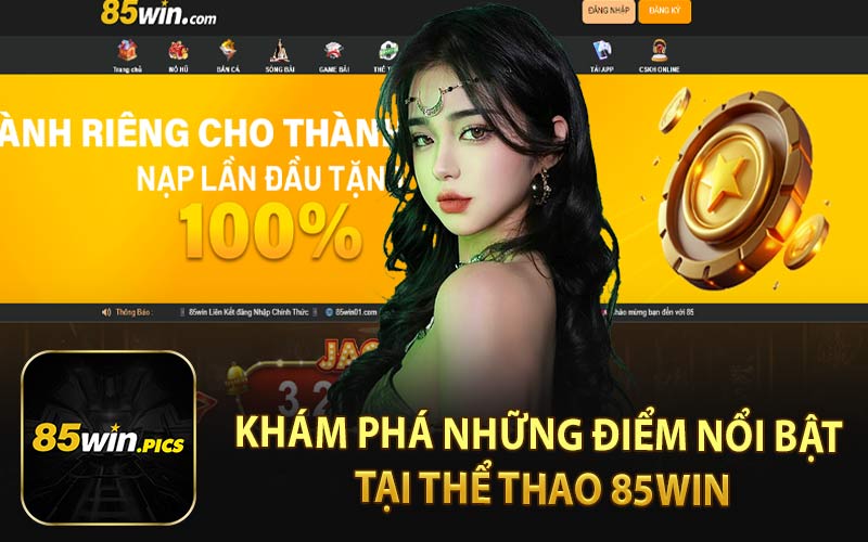 Khám Phá Những Điểm Nổi Bật Tại Thể Thao 85Win