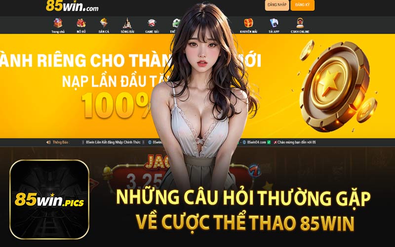 Những Câu Hỏi Thường Gặp Về Cược Thể Thao 85Win