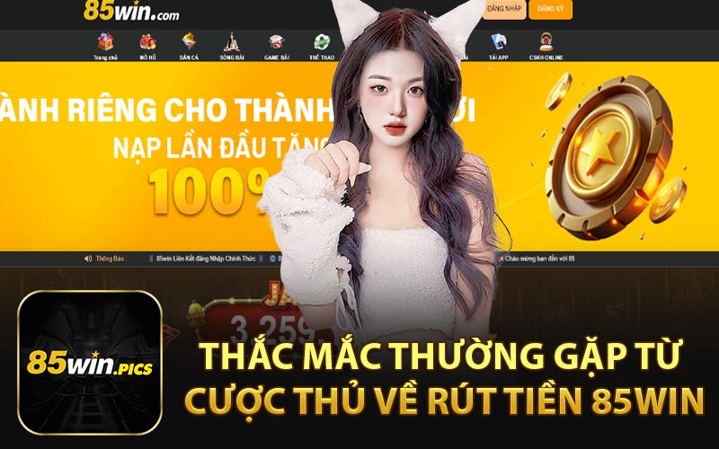 Thắc Mắc Thường Gặp Từ Cược Thủ Về Rút Tiền 85Win