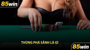 Thùng Phá Sảnh Là Gì